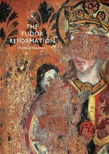 The Tudor Reformation di Richard Hayman edito da Bloomsbury Publishing PLC