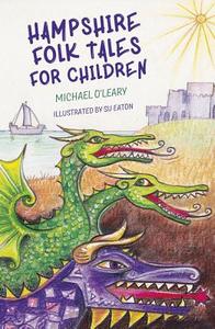 Hampshire Folk Tales for Children di Michael O'Leary edito da The History Press Ltd