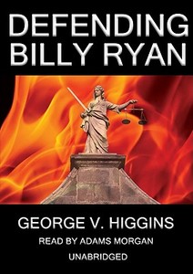 Defending Billy Ryan di George V. Higgins edito da Blackstone Audiobooks