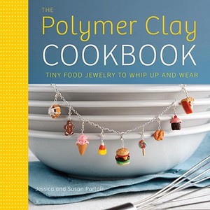 The Polymer Clay Cookbook di Jessica Partain, Susan Partain edito da Watson-Guptill Publications