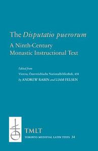 The Disputatio Puerorum: A Ninth-Century Monastic Instructional Text edito da PONTIFICAL INST OF MEDIEVAL ST