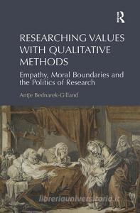 Researching Values with Qualitative Methods di Dr. Antje Bednarek-Gilland edito da Taylor & Francis Ltd