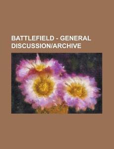 Battlefield - General Discussion-Archive: A-10 Thunderbolt II, Aek-971, Ah-6 Little Bird, AK-74, An-94, ACTA Non Verba, Arica Harbor, Atacama Desert, di Source Wikia edito da Books LLC, Wiki Series