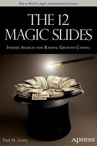 The 12 Magic Slides di Paul M. Getty edito da Apress