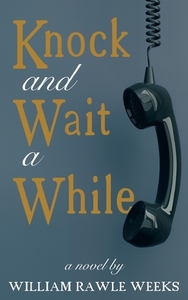 Knock and Wait a While di William Rawles Weeks edito da Wildside Press