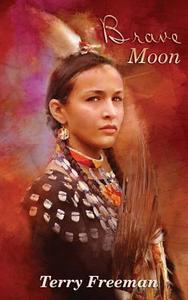 Brave Moon di Terry Freeman edito da Createspace