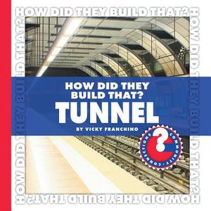 How Did They Build That? Tunnel di Vicky Franchino edito da CHERRY LAKE PUB