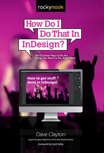 How Do I Do That in Indesign? di Dave Clayton edito da Rocky Nook, Inc.