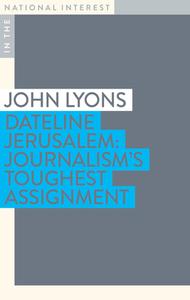 Dateline Jerusalem di John Lyons edito da Monash University Publishing