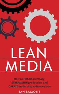 Lean Media di Ian Lamont edito da i30 Media Corporation