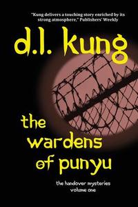 The Wardens of Punyu: (The Handover Mysteries) di D. L. Kung edito da Eyes & Ears Editions