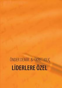 Liderlere Özel di Önder Demir, Fikret Kilic edito da Books on Demand