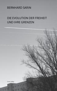 Die Evolution der Freiheit und ihre Grenzen di Bernhard Sarin edito da Books on Demand