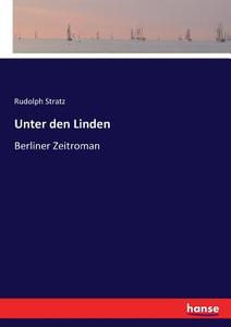 Unter den Linden di Rudolph Stratz edito da hansebooks