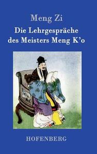 Die Lehrgespräche des Meisters Meng K'o di Meng Zi edito da Hofenberg