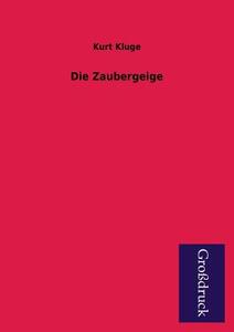 Die Zaubergeige di Kurt Kluge edito da Grosdruckbuch Verlag