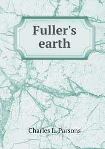 Fuller's Earth di Charles L Parsons edito da Book On Demand Ltd.