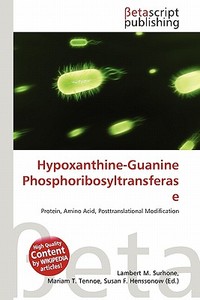 Hypoxanthine-Guanine Phosphoribosyltransferase edito da Betascript Publishing