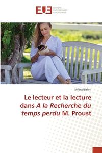 Le lecteur et la lecture dans A la Recherche du temps perdu M. Proust di Miloud Belati edito da Éditions universitaires européennes