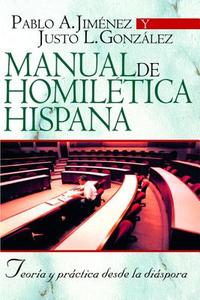 Manual de homilética hispana di Carlos Jiménez, Justo L. Gonzalez edito da CLIE