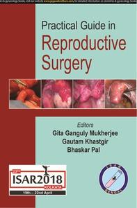 Practical Guide in Reproductive Surgery di Gita Ganguly Mukherjee, Gautam Khastgir, Bhaskar Pal edito da Jaypee Brothers Medical Publishers