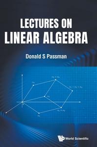 Lectures on Linear Algebra di Donald S. Passman edito da WORLD SCIENTIFIC PUB CO INC