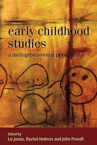 Early Childhood Studies: A Multiprofessional Perspective di Liz Jones edito da McGraw-Hill Education