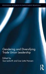 Gendering and Diversifying Trade Union Leadership di Sue Ledwith edito da Taylor & Francis Ltd