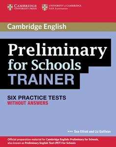 Preliminary for Schools Trainer Six Practice Tests without Answers di Sue Elliott, Liz Gallivan edito da Cambridge University Press