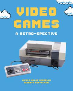 Video Games: A Retro-Spective di Nicolò Mulas Marcello, Alberto Bertolazzi edito da ABBEVILLE PR