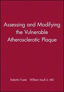 Assessing And Modifying The Vulnerable Atherosclerotic Plaque di William Insull edito da John Wiley And Sons Ltd