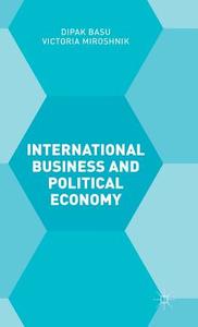 International Business and Political Economy di Victoria Miroshnik, Dipak Basu edito da Palgrave Macmillan