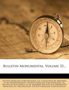 Bulletin Monumental, Volume 33... edito da Nabu Press