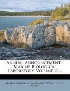 Annual Announcement - Marine Biological Laboratory, Volume 21... edito da Nabu Press