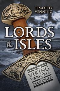 Lords of the Isles di Timothy Venning edito da Amberley Publishing