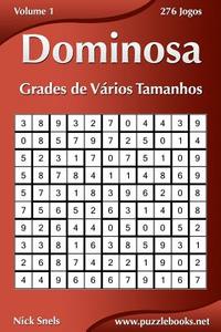 Dominosa Grades de Varios Tamanhos - Volume 1 - 276 Jogos di Nick Snels edito da Createspace