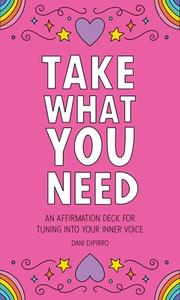 Take What You Need di Dani DiPirro edito da Andrews McMeel Publishing