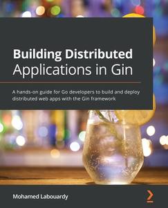 Building Distributed Applications In Gin di Mohamed Labouardy edito da Packt Publishing Limited