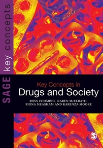 Key Concepts in Drugs and Society di Ross Coomber, Karen McElrath, Fiona Measham, Karenza Moore edito da SAGE Publications Ltd