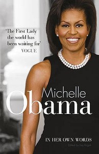 Michelle Obama in Her Own Words di Michelle Obama, Lisa Rogak edito da Ebury Publishing
