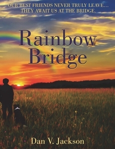 The Rainbow Bridge by Brent N. Hunter The Rainbow Bridge by Brent N. Hunter