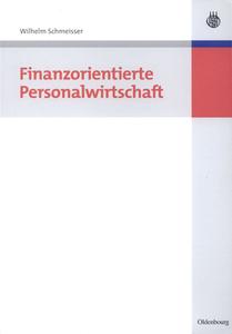 Finanzorientierte Personalwirtschaft di Wilhelm Schmeisser edito da Gruyter, de Oldenbourg