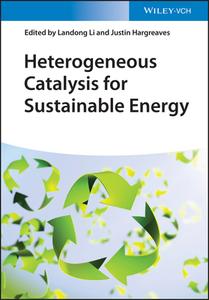 Heterogeneous Catalysis For Sustainable Energy di L Li edito da Wiley-vch Verlag Gmbh