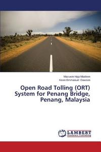 Open Road Tolling (ORT) System for Penang Bridge, Penang, Malaysia di Mazuwin Haja Maideen, Kevin Emmanuel Dawson edito da LAP Lambert Academic Publishing