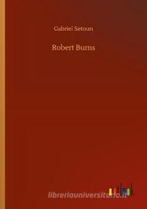 Robert Burns di Gabriel Setoun edito da Outlook Verlag