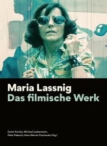 Maria Lassnig 8211 Das Filmische Wer di Eszter Kondor, Michael Loebenstein, Peter Pakesch, Hans Werner Poschauko edito da Columbia University Press