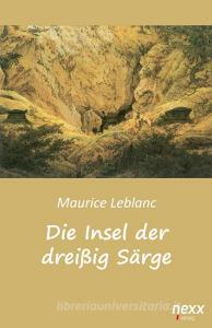 Die Insel der dreißig Särge di Maurice Leblanc edito da nexx verlag gmbh