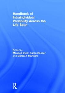 Handbook of Intraindividual Variability Across the Life Span edito da Taylor & Francis Ltd