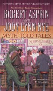 Myth-Told Tales di Robert Asprin, Jody Lynn Nye edito da Ace Books