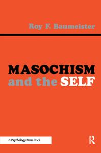 Masochism and the Self di Roy F. Baumeister edito da Taylor & Francis Inc